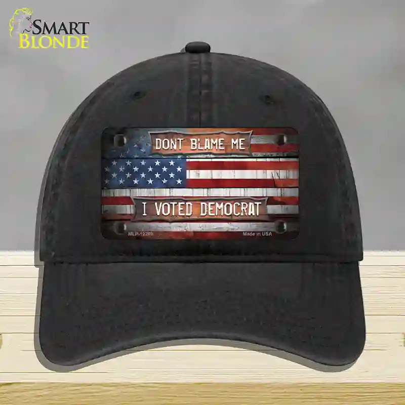 HAT07-MLP-12269 Dont Blame Me Voted Democrat Novelty License Plate Hat, Unconstructed Cotton - Black