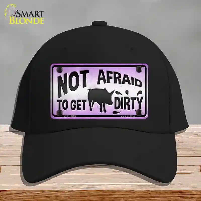 HAT03-MLP-11786 Not Afraid to Get Dirty Novelty License Plate Hat, Cotton - Black