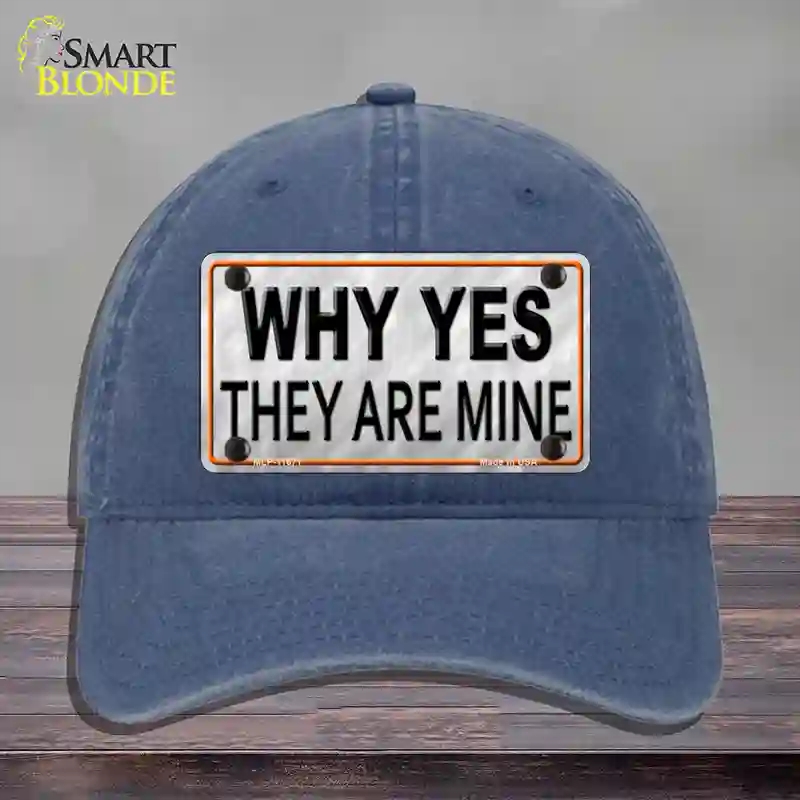 HAT11-MLP-11671 Why Yes They Are Mine Novelty License Plate Hat, Unconstructed Cotton - Navy