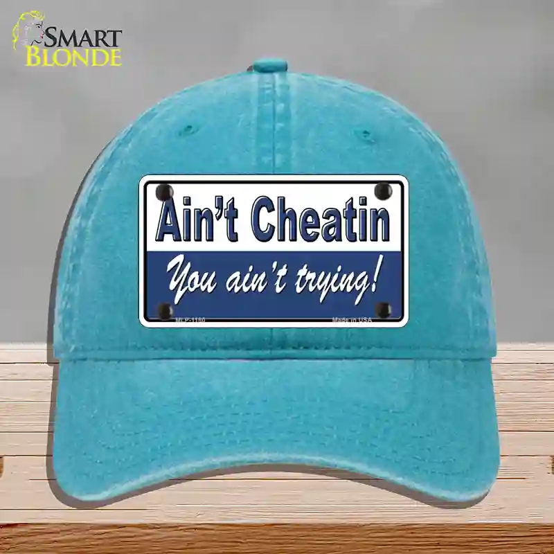 HAT10-MLP-1180 Aint Cheating You Aint Trying Novelty License Plate Hat, Unconstructed Cotton - Lake Blue