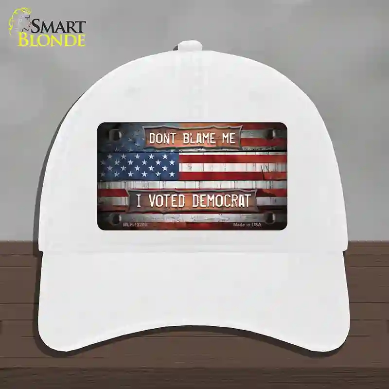 HAT14-MLP-12269 Dont Blame Me Voted Democrat Novelty License Plate Hat, Unconstructed Cotton - White