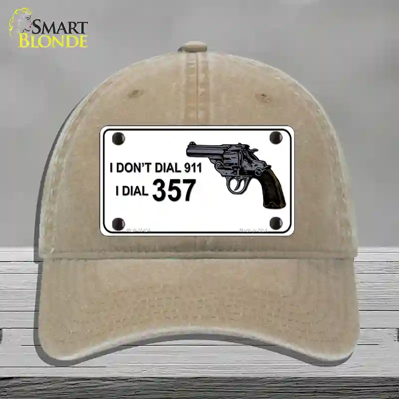HAT09-MLP-11434 I Dont Dial 911 I Dial 357 Novelty License Plate Hat, Unconstructed Cotton - Khaki