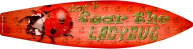 SB-095 Dont Fear the Ladybug Novelty Surfboard Sign