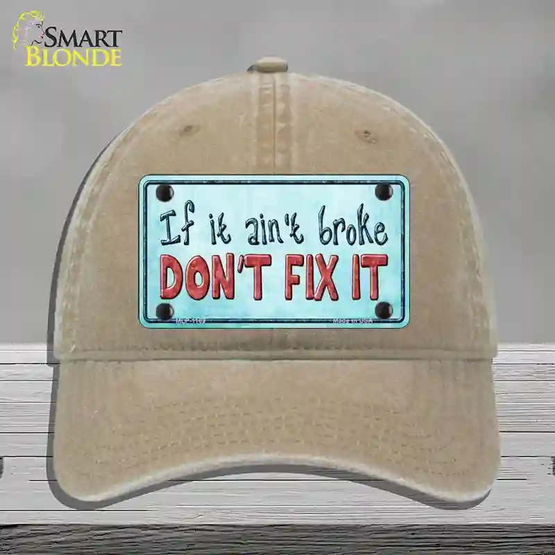 HAT09-MLP-1169 Dont Fix It Novelty License Plate Hat, Unconstructed Cotton - Khaki