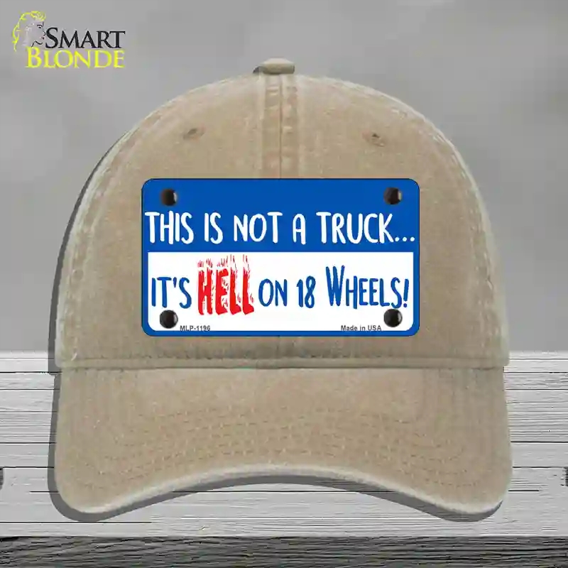 HAT09-MLP-1196 Hell on 18 Wheels Novelty License Plate Hat, Unconstructed Cotton - Khaki