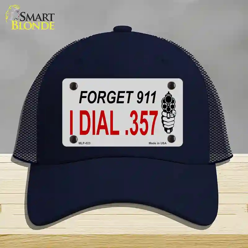 HAT16-MLP-023 Forget 911 I Dial 0.357 Novelty License Plate Hat, Mesh - Navy