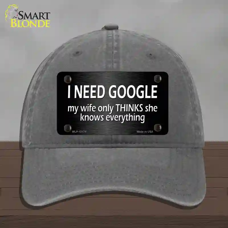 HAT08-MLP-12174 I Need Google Novelty License Plate Hat, Unconstructed Cotton - Charcoal