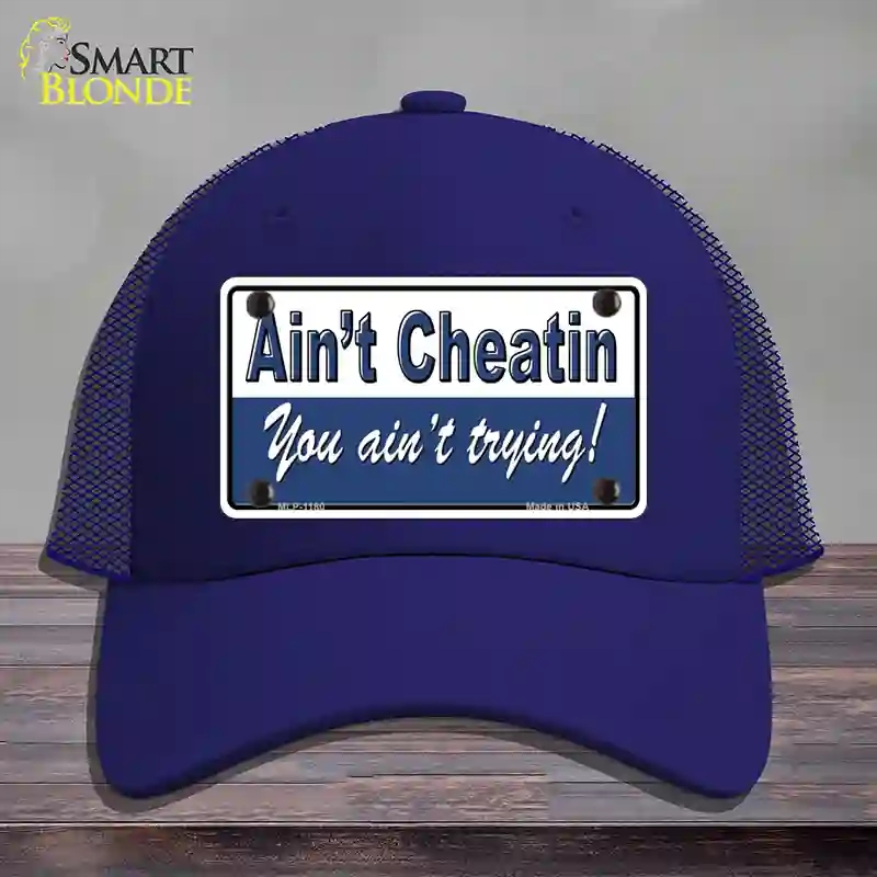 HAT18-MLP-1180 Aint Cheating You Aint Trying Novelty License Plate Hat, Mesh - Royal Blue