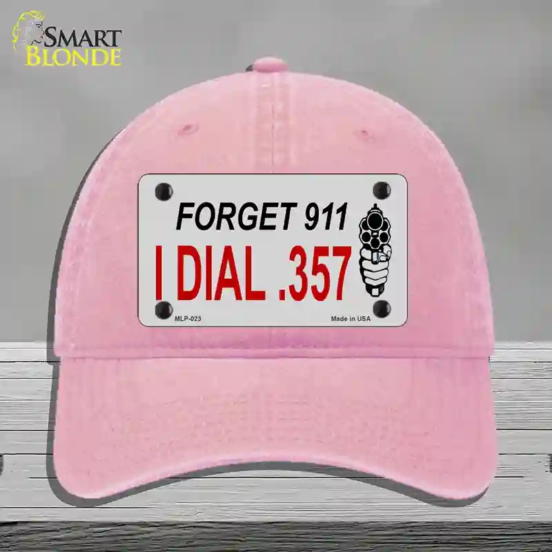 HAT12-MLP-023 Forget 911 I Dial 0.357 Novelty License Plate Hat, Unconstructed Cotton - Pink