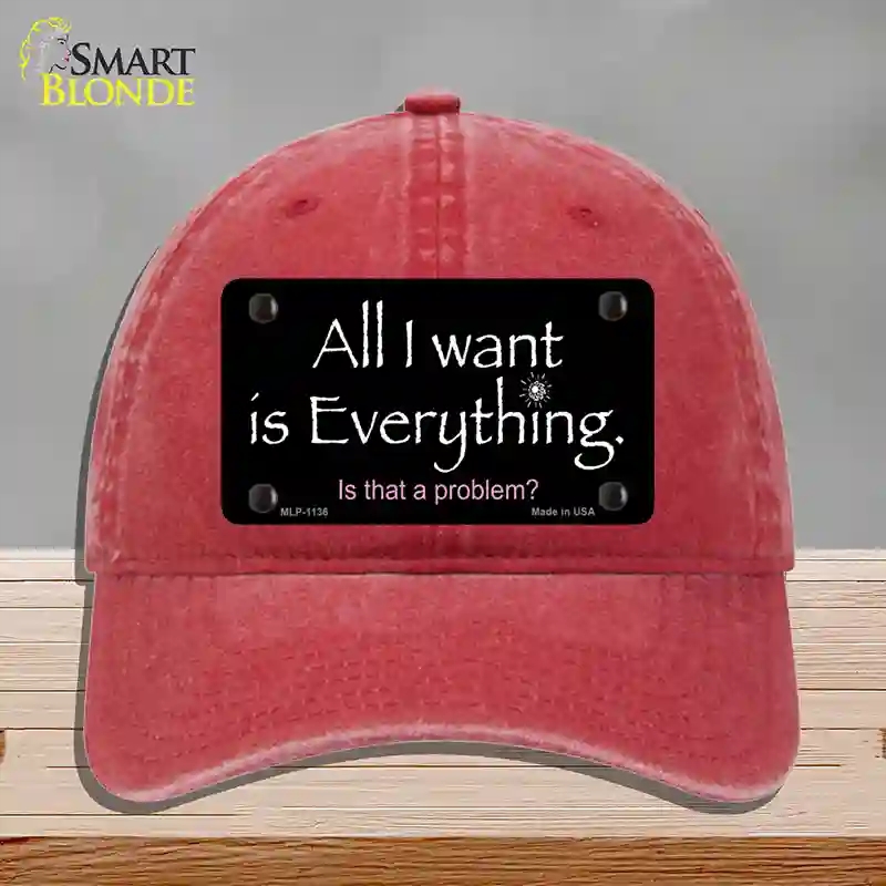 HAT13-MLP-1136 All I Want is Everything Novelty License Plate Hat, Unconstructed Cotton - Red