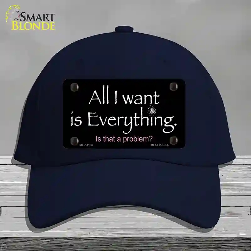 HAT20-MLP-1136 All I Want is Everything Novelty License Plate Hat, Cotton - Navy