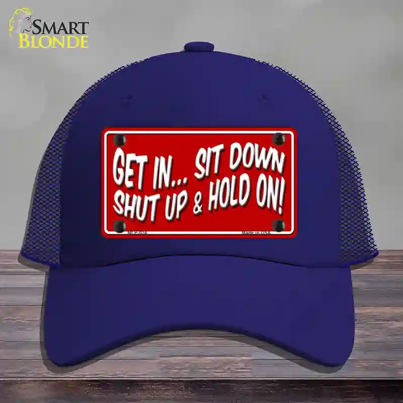 HAT18-MLP-024 Sit Down Shut Up & Hold on Novelty License Plate Hat, Mesh - Royal Blue