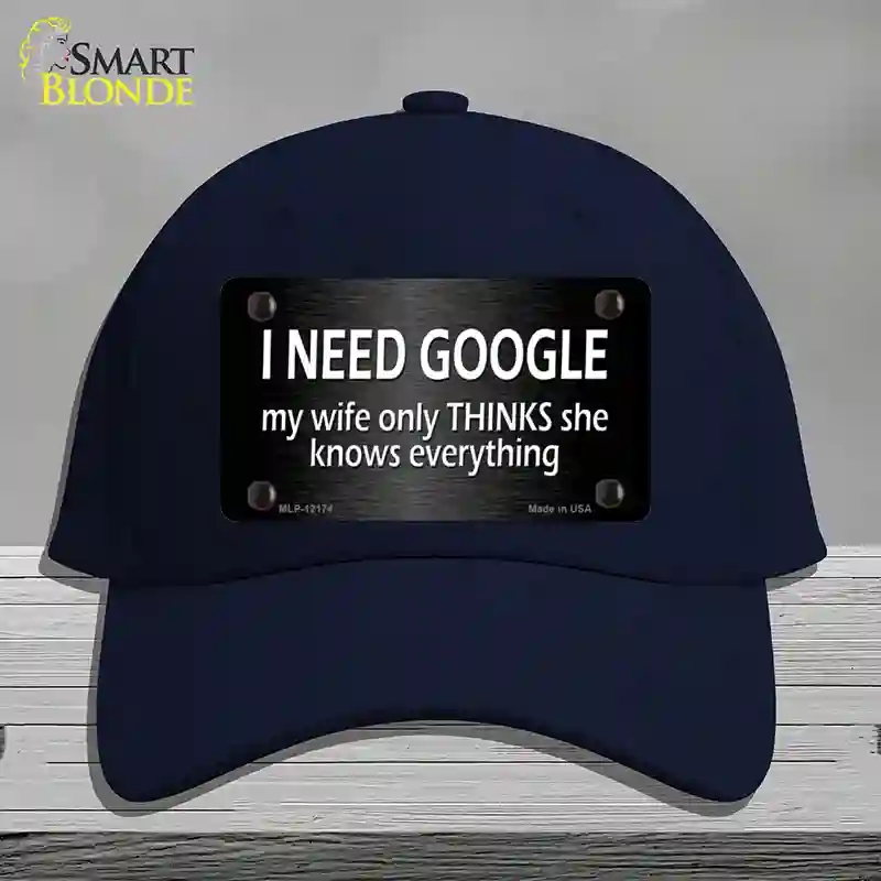 HAT20-MLP-12174 I Need Google Novelty License Plate Hat, Cotton - Navy
