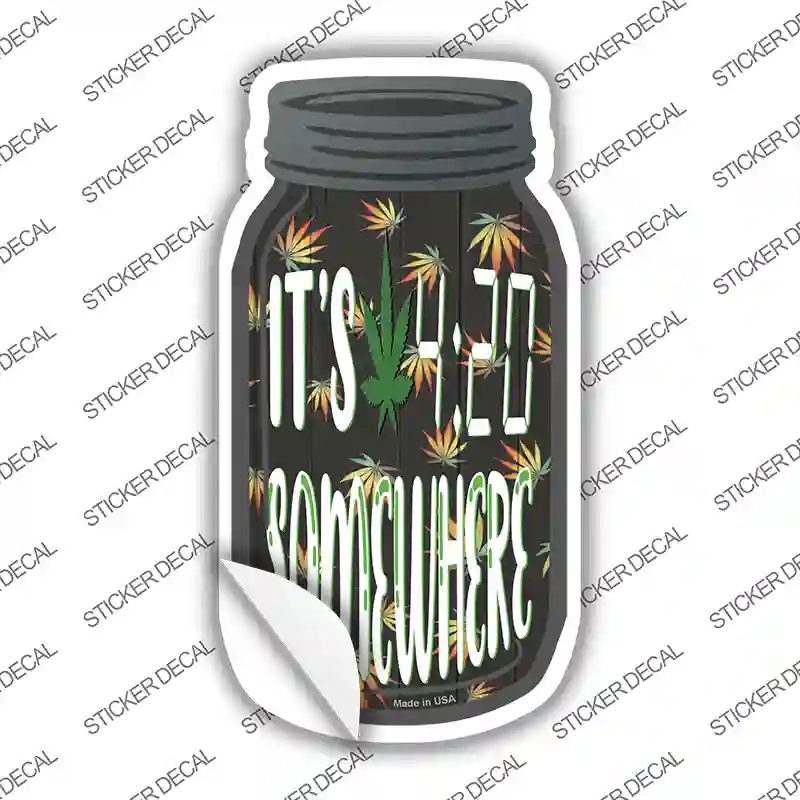 MJ-612s-L Its 420 Somewhere Novelty Mason Jar Sticker Decal, Large