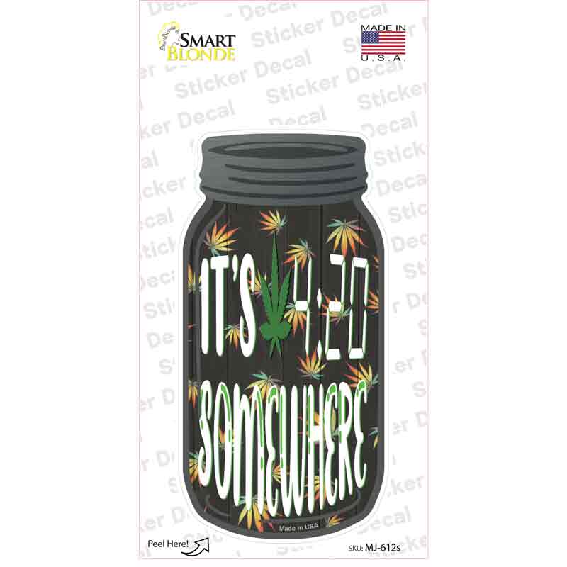 MJ-612s-M Its 420 Somewhere Novelty Mason Jar Sticker Decal, Medium