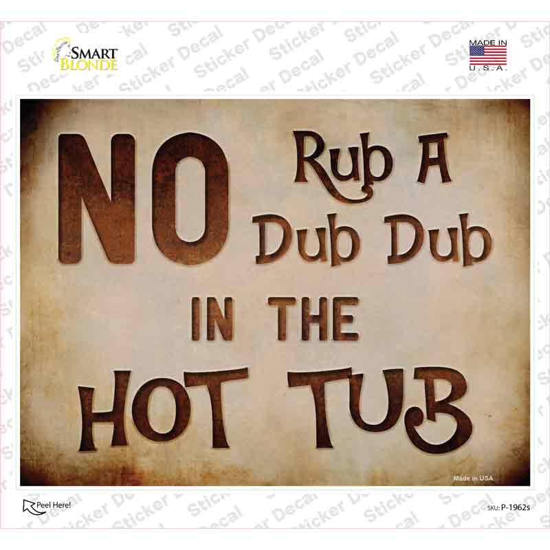 P-1962s-M No Rub in Hot Tub Novelty Rectangular Sticker Decal, Medium