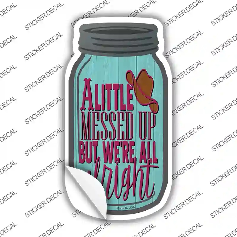 MJ-668s-S A Little Messed Up Novelty Mason Jar Sticker Decal, Small