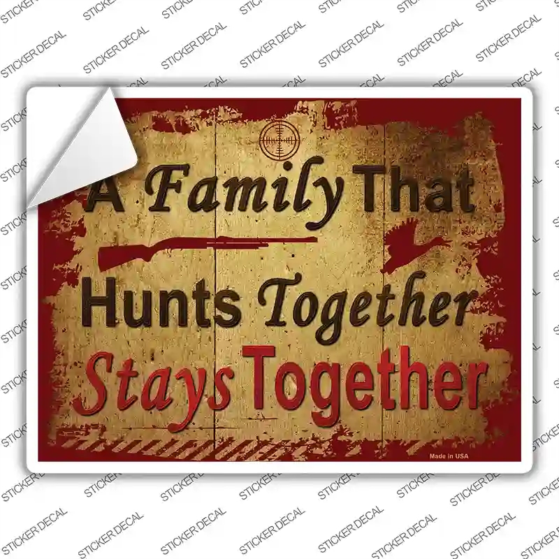 P-1116s-S A Family That Hunts Together Novelty Rectangle Sticker Decal, Small