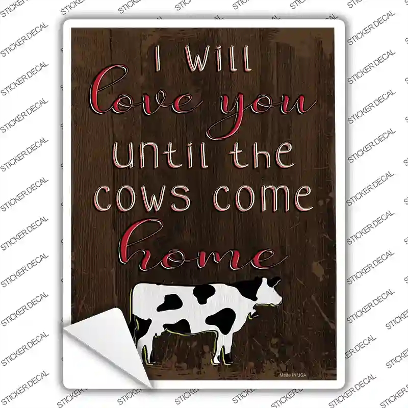 P-3535s-L Love You Until Cows Come Home Novelty Rectangular Sticker Decal, Large