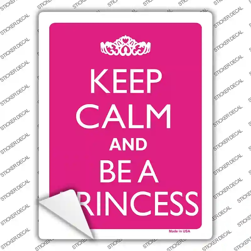 P-2116s-XL Keep Calm & Be A Princess Novelty Rectangle Sticker Decal, Extra Large