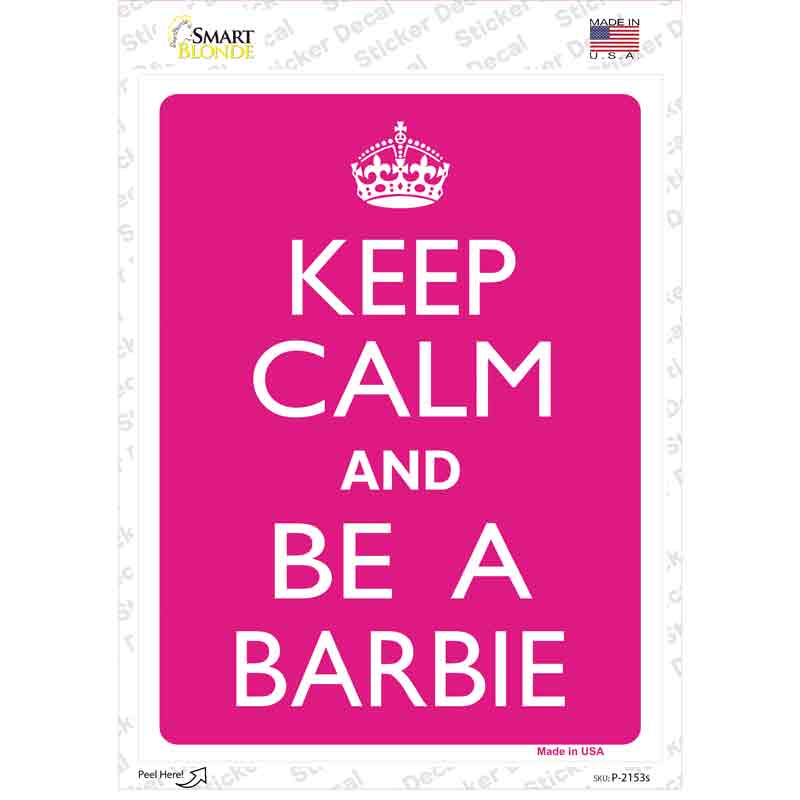 P-2153s-M Keep Calm & Be A Barbie Novelty Rectangle Sticker Decal, Medium
