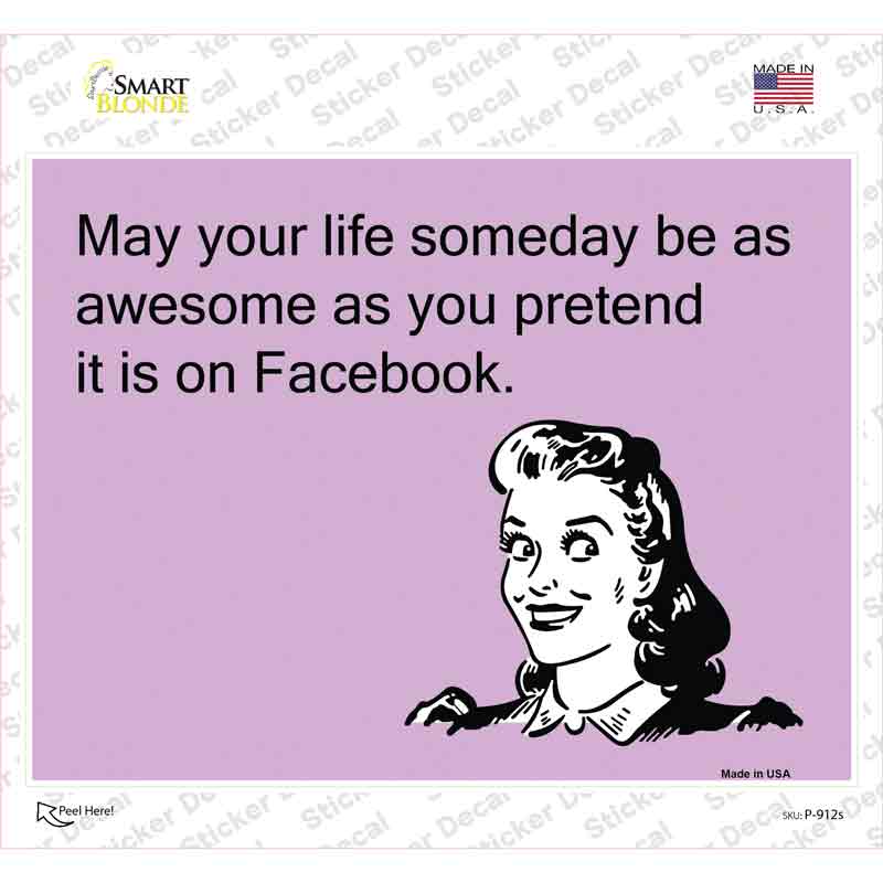 P-912s-M May Your Life Be As Awesome As You Pretend Novelty Rectangle Sticker Decal, Medium