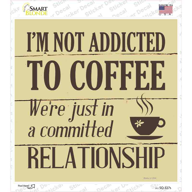 SQ-327s-M Not Addicted to Coffee Novelty Square Sticker Decal, Medium