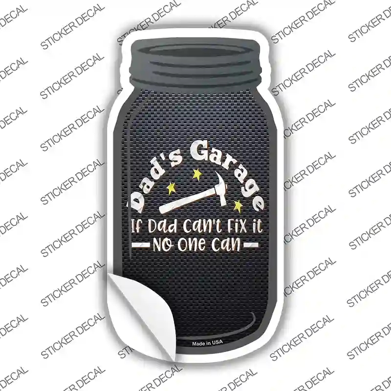 MJ-654s-S Dads Garage If Dad Cant Fix It Novelty Mason Jar Sticker Decal, Small