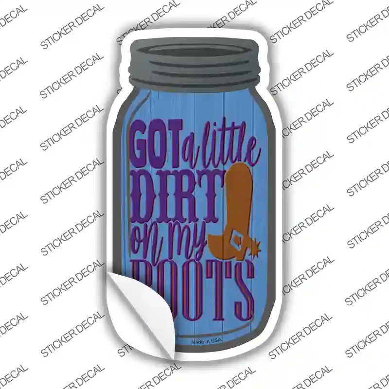 MJ-676s-S Dirt on My Boots Novelty Mason Jar Sticker Decal, Small