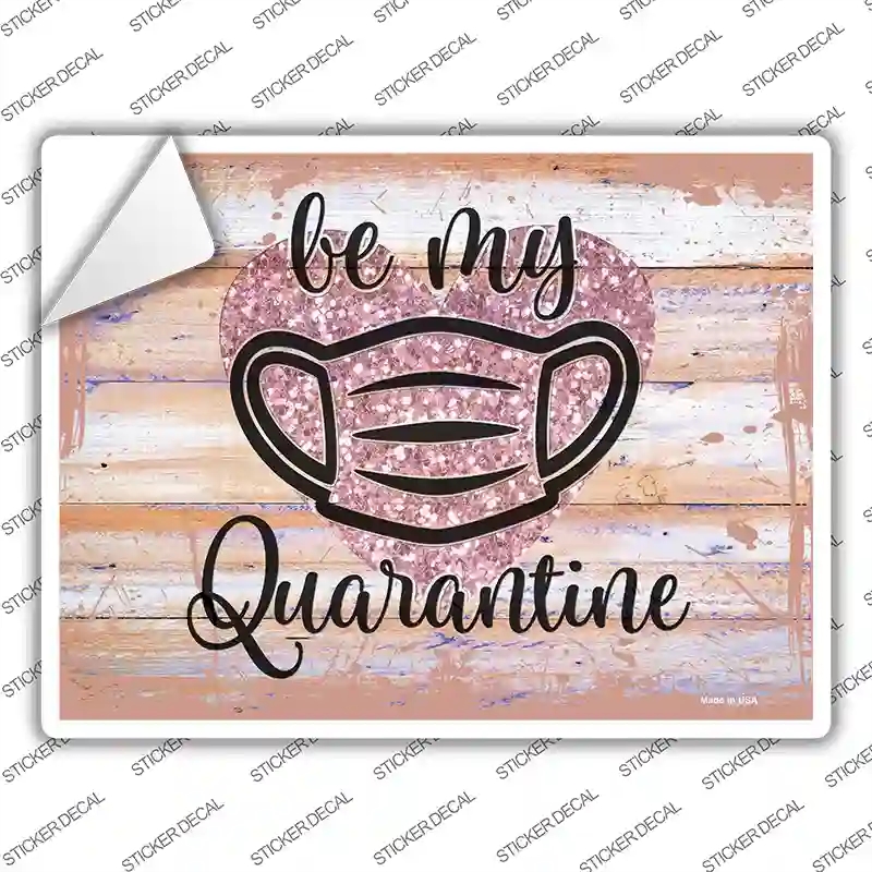 P-3459s-XL Be My Quarantine Glitter Novelty Rectangular Sticker Decal, Extra Large
