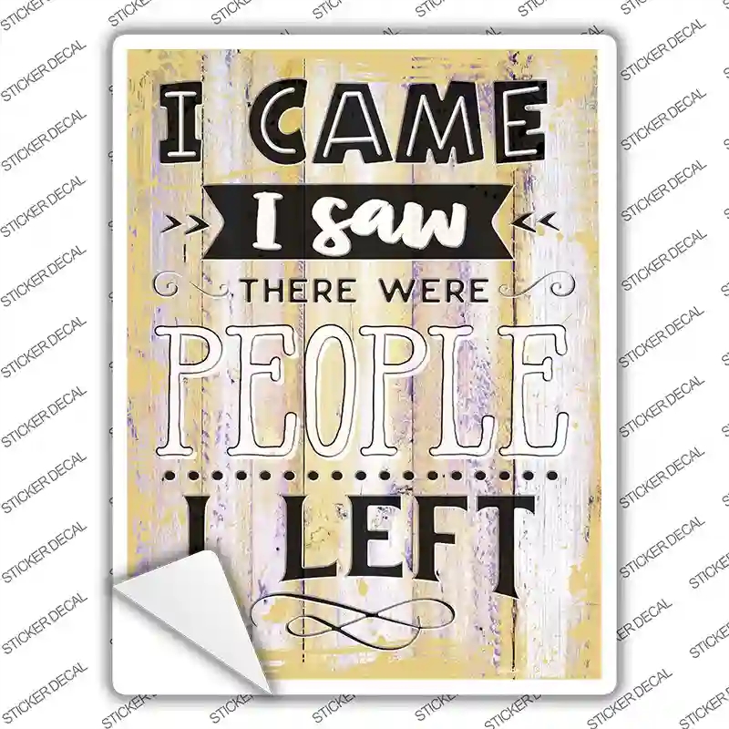 P-3474s-XL I Saw People I Left Novelty Rectangular Sticker Decal, Extra Large