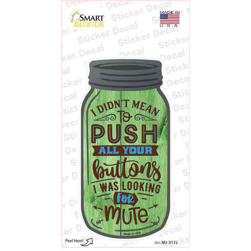 MJ-311s-M Push All Your Buttons Novelty Mason Jar Sticker Decal, Medium