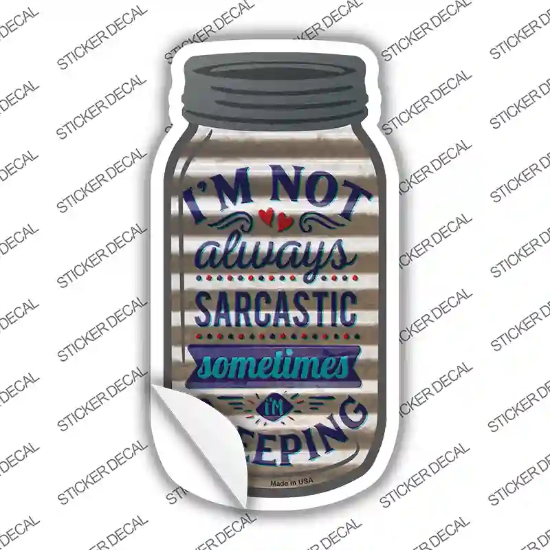 MJ-356s-S Not Always Sarcastic Corrugated White Novelty Mason Jar Sticker Decal, Small