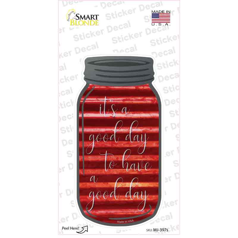 MJ-397s-M Good Day to Have Corrugated Novelty Mason Jar Sticker Decal, Medium