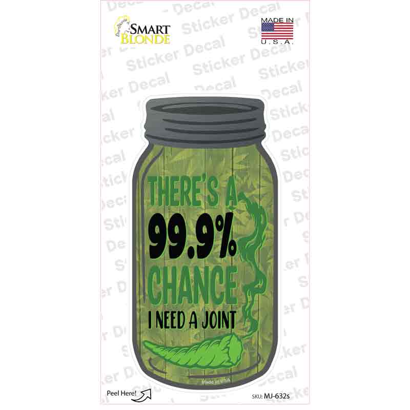 MJ-632s-M Chance I Need A Joint Novelty Mason Jar Sticker Decal, Medium
