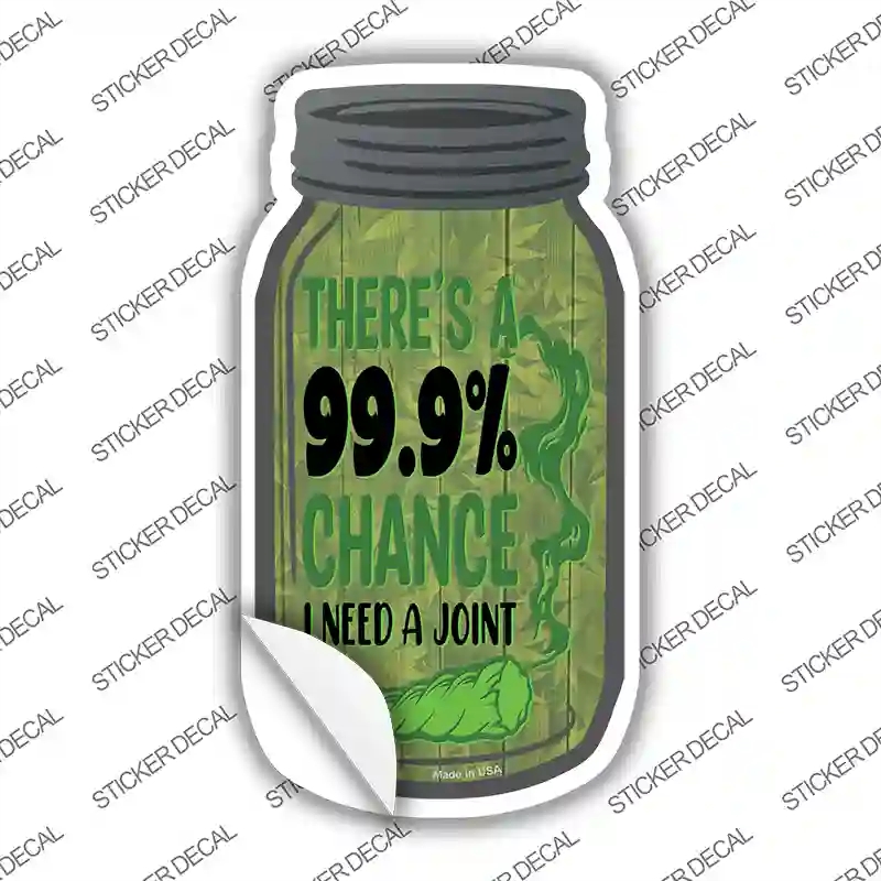MJ-632s-S Chance I Need A Joint Novelty Mason Jar Sticker Decal, Small