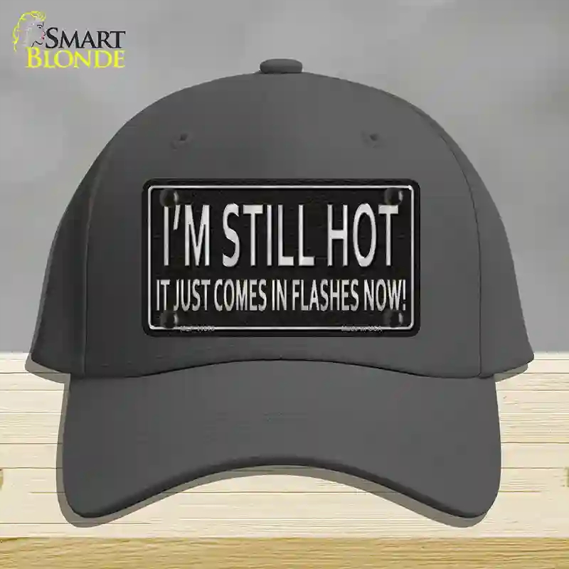 HAT04-MLP-11678 I Am Still Hot Novelty License Plate Hat, Cotton - Charcoal