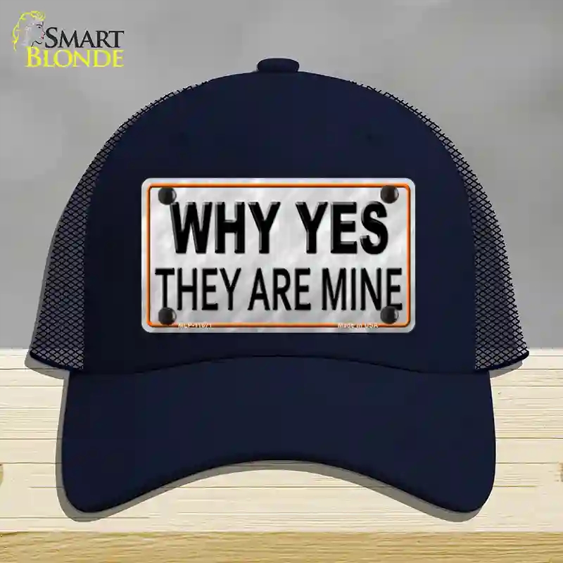 HAT16-MLP-11671 Why Yes They Are Mine Novelty License Plate Hat, Mesh - Navy