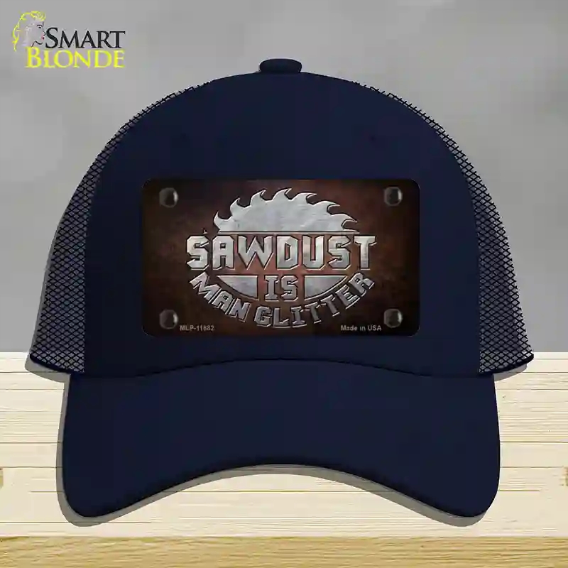 HAT16-MLP-11882 Sawdust is Man Glitter Novelty License Plate Hat, Mesh - Navy