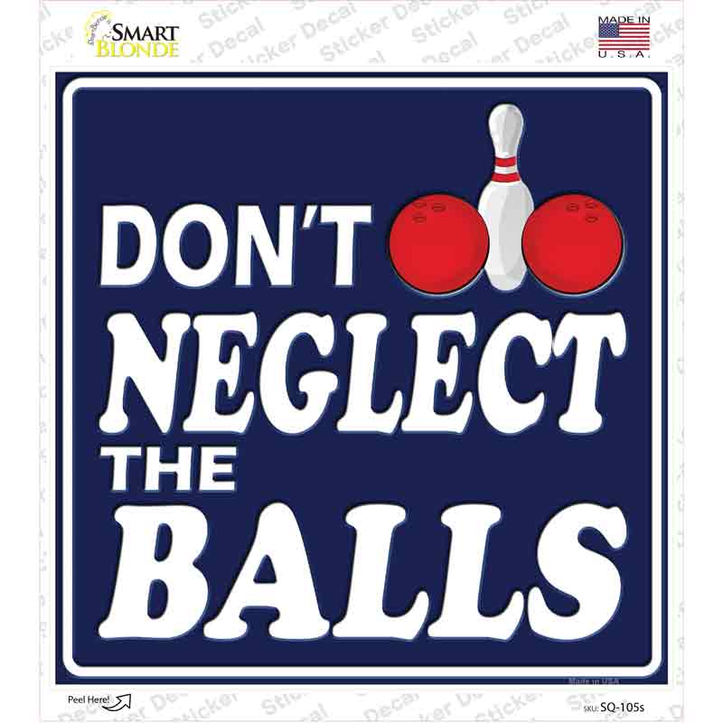 SQ-105s-M Dont Neglect the Balls Novelty Square Sticker Decal, Medium