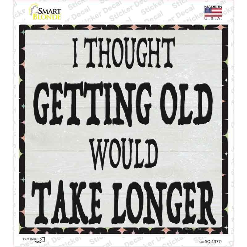 SQ-1377s-M Getting Old Novelty Square Sticker Decal, Medium