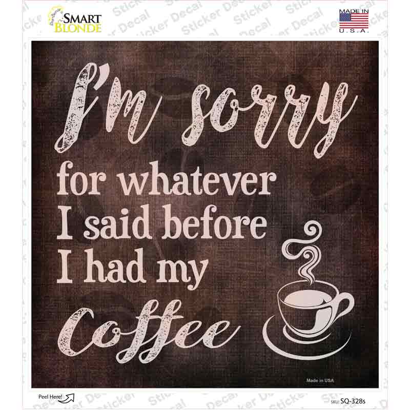 SQ-328s-M Im Sorry Coffee Novelty Square Sticker Decal, Medium