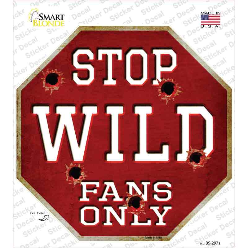 BS-297s-M Wild Fans Only Novelty Octagon Sticker Decal, Medium