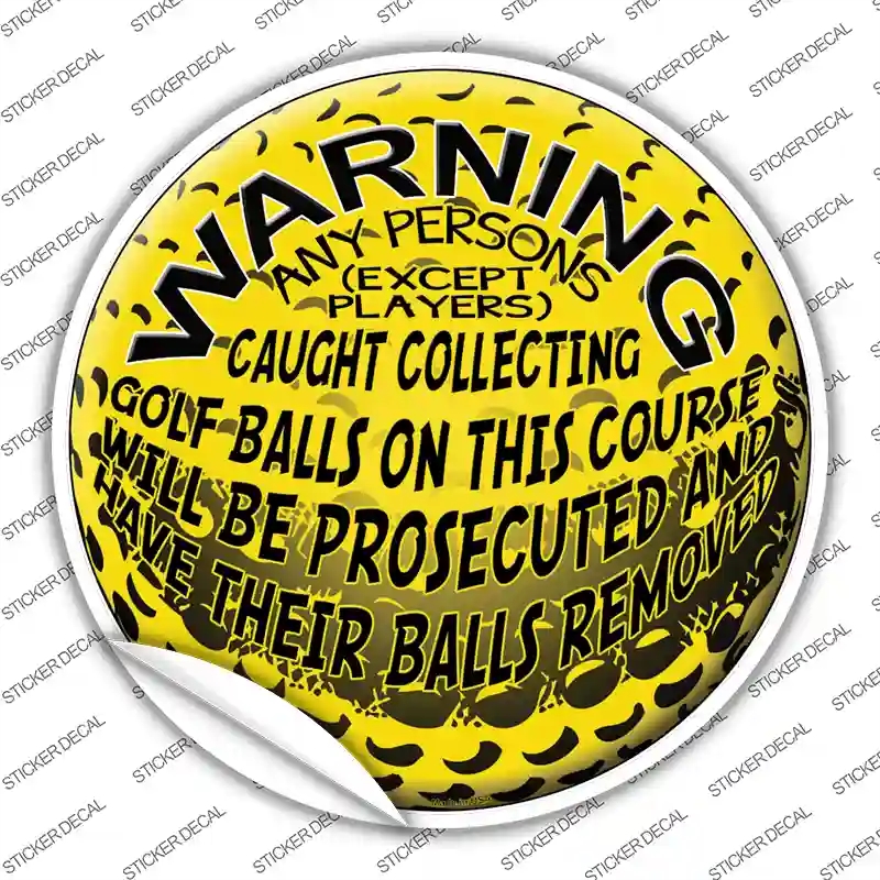 C-511s-L Warning Caught Collecting Golf Balls Novelty Circle Sticker Decal, Large