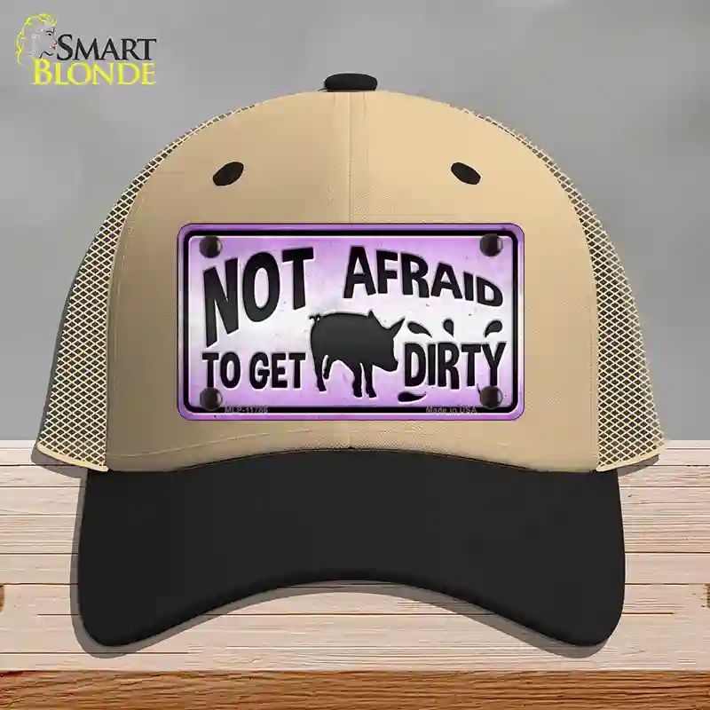 HAT02-MLP-11786 Not Afraid to Get Dirty Novelty License Plate Hat, Mesh - Khaki & Black