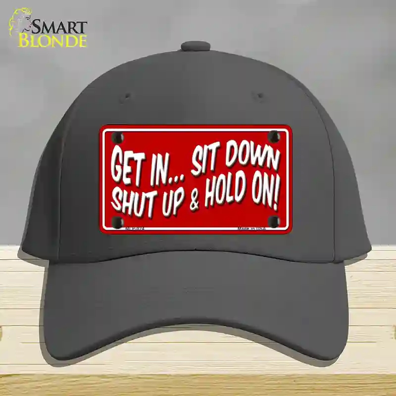 HAT04-MLP-024 Sit Down Shut Up & Hold on Novelty License Plate Hat, Cotton - Charcoal