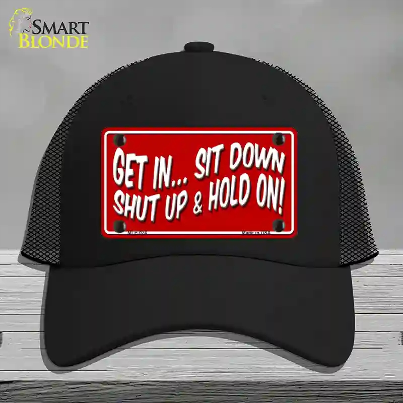 HAT01-MLP-024 Sit Down Shut Up & Hold on Novelty License Plate Hat, Mesh - Black