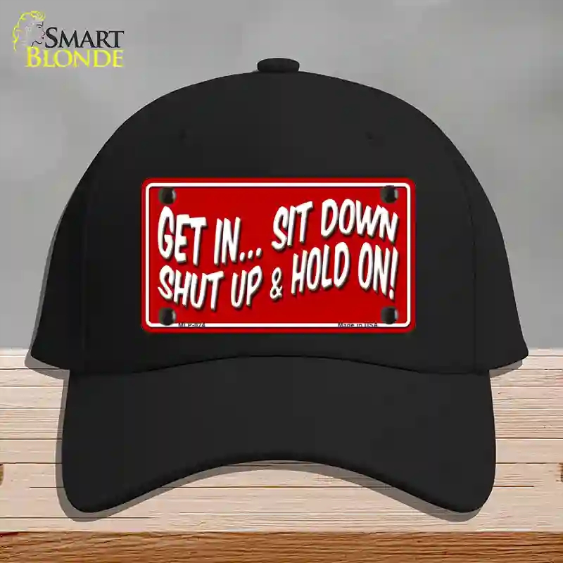 HAT03-MLP-024 Sit Down Shut Up & Hold on Novelty License Plate Hat, Cotton - Black