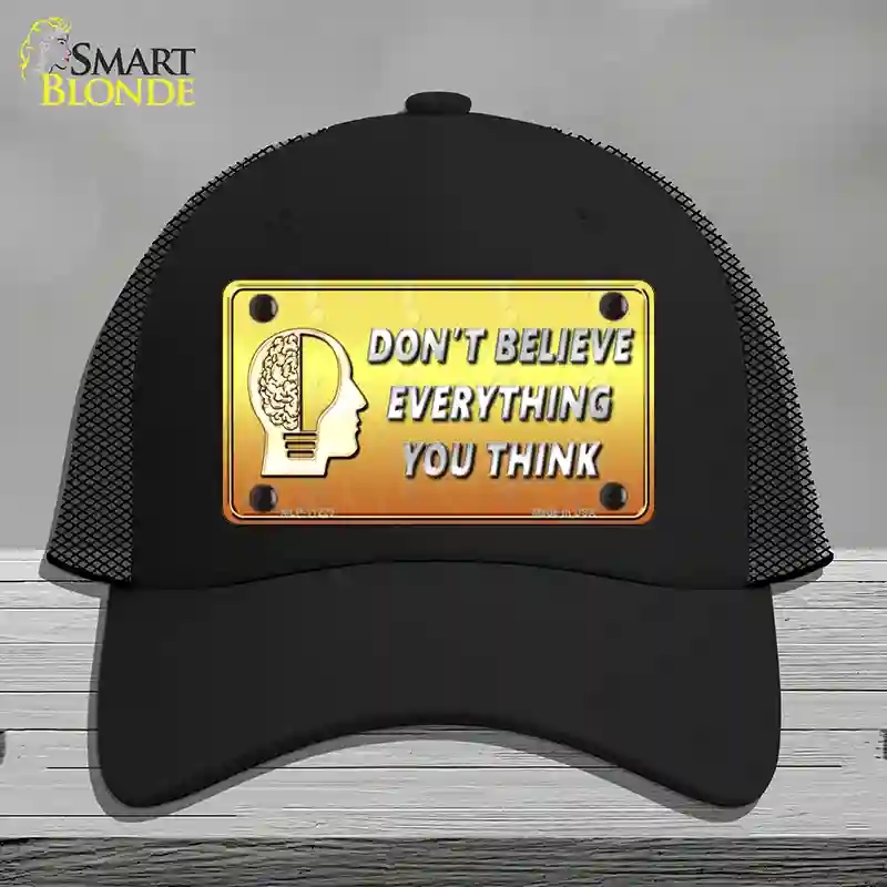 HAT01-MLP-11229 Dont Believe Everything You Think Novelty License Plate Hat, Mesh - Black