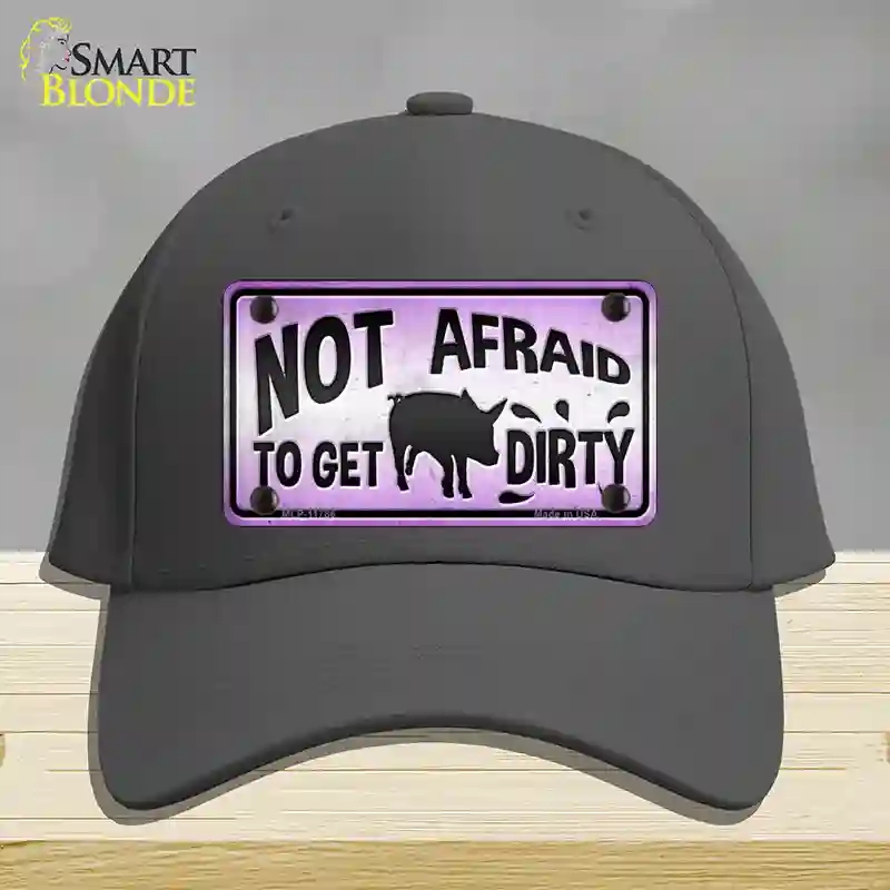HAT04-MLP-11786 Not Afraid to Get Dirty Novelty License Plate Hat, Cotton - Charcoal